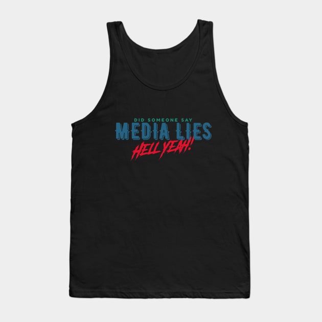 Did Someone Say MEDIA LIES? Hell Yeah! Tank Top by LeftBrainExpress